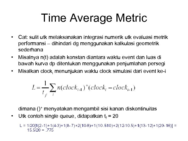 Time Average Metric • Cat: sulit utk melaksanakan integrasi numerik utk evaluasi metrik performansi