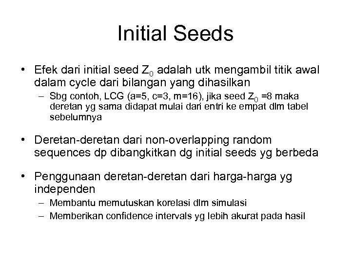 Initial Seeds • Efek dari initial seed Z 0 adalah utk mengambil titik awal