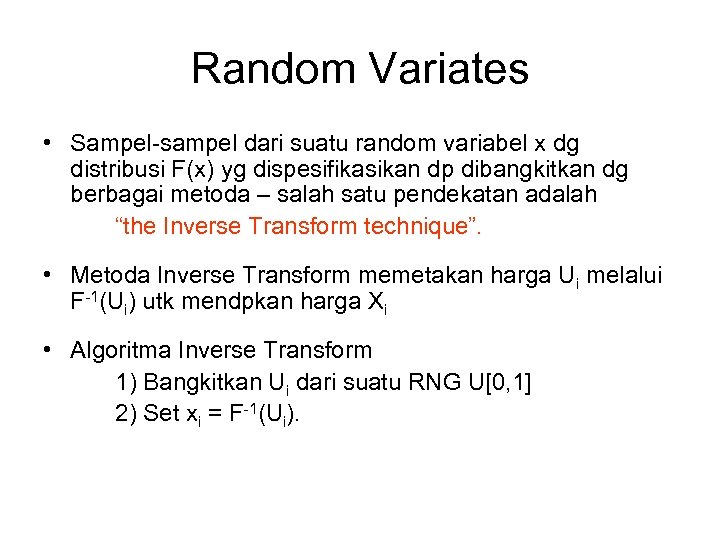 Random Variates • Sampel-sampel dari suatu random variabel x dg distribusi F(x) yg dispesifikasikan