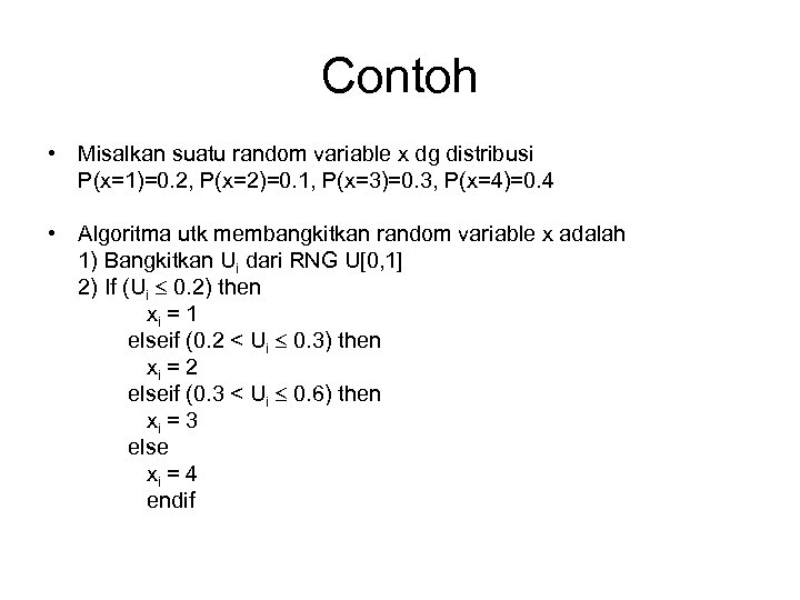 Contoh • Misalkan suatu random variable x dg distribusi P(x=1)=0. 2, P(x=2)=0. 1, P(x=3)=0.