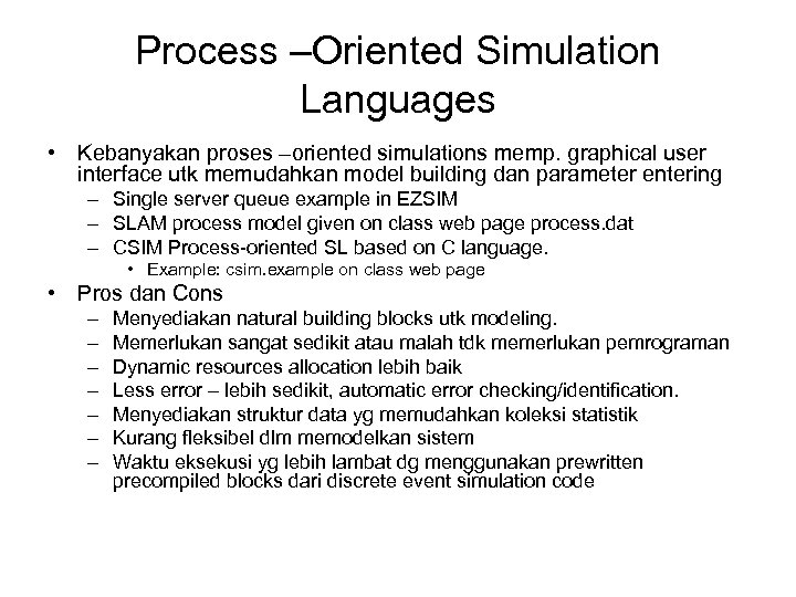 Process –Oriented Simulation Languages • Kebanyakan proses –oriented simulations memp. graphical user interface utk