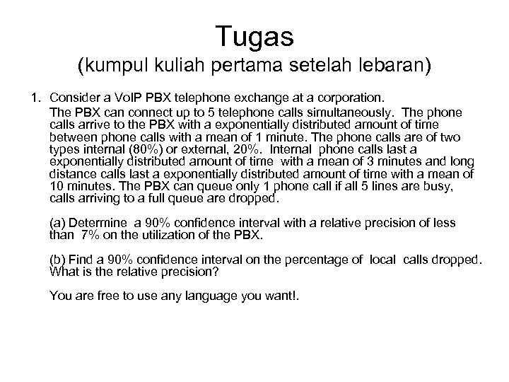 Tugas (kumpul kuliah pertama setelah lebaran) 1. Consider a Vo. IP PBX telephone exchange