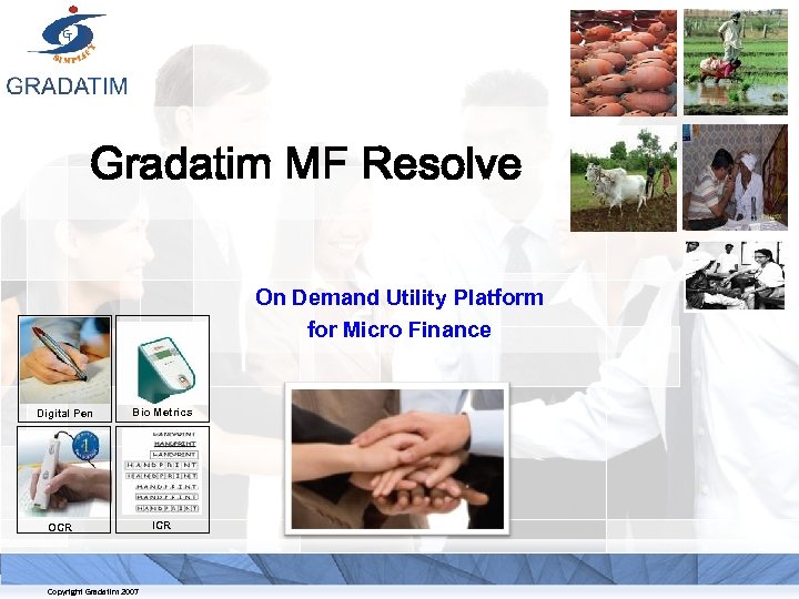 Gradatim MF Resolve On Demand Utility Platform for Micro Finance Digital Pen Bio Metrics