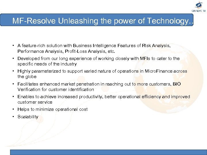MF-Resolve Unleashing the power of Technology… • A feature-rich solution with Business Intelligence Features