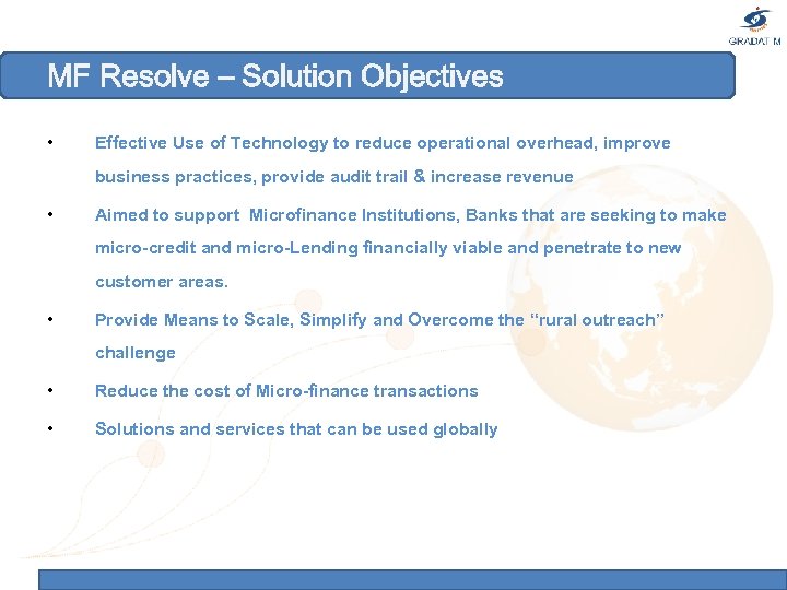MF Resolve – Solution Objectives • Effective Use of Technology to reduce operational overhead,
