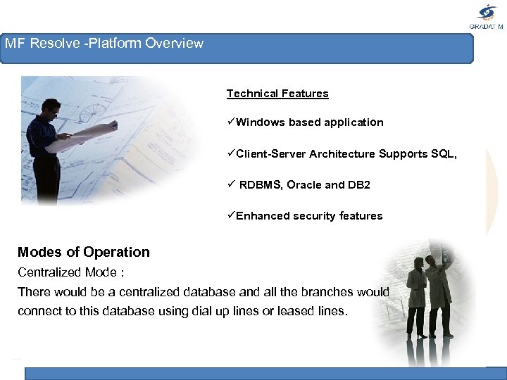 MF Resolve -Platform Overview Technical Features üWindows based application üClient-Server Architecture Supports SQL, ü