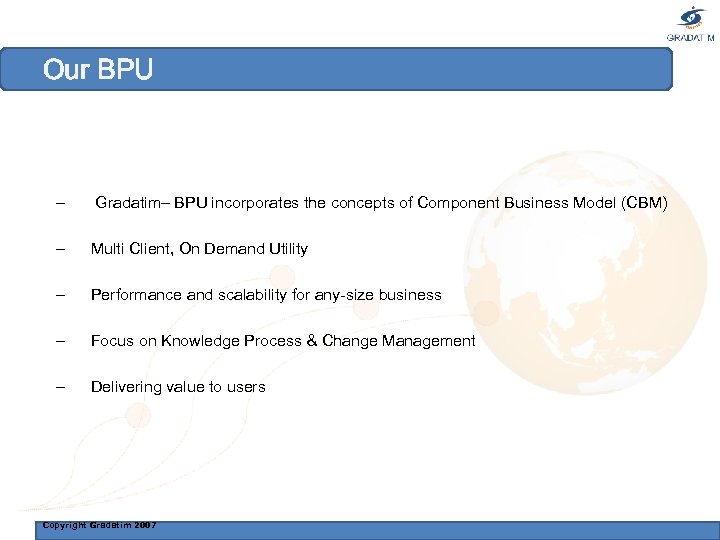 Our BPU – Gradatim– BPU incorporates the concepts of Component Business Model (CBM) –