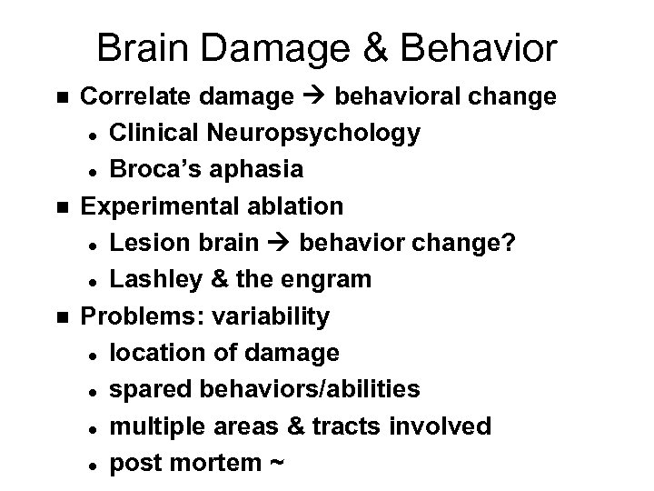 Brain Damage & Behavior n n n Correlate damage behavioral change l Clinical Neuropsychology