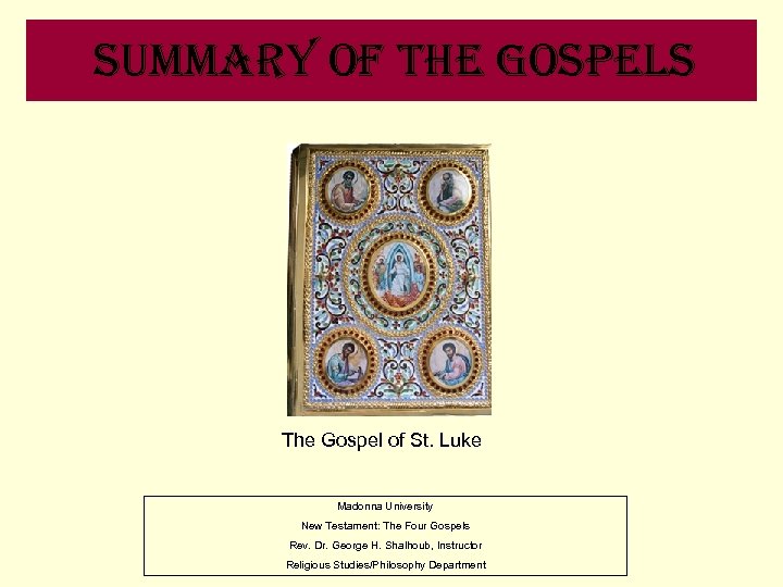 summary of the Gospels The Gospel of St. Luke Madonna University New Testament: The