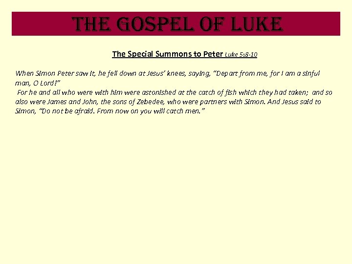 the Gospel of luke The Special Summons to Peter Luke 5: 8 -10 When