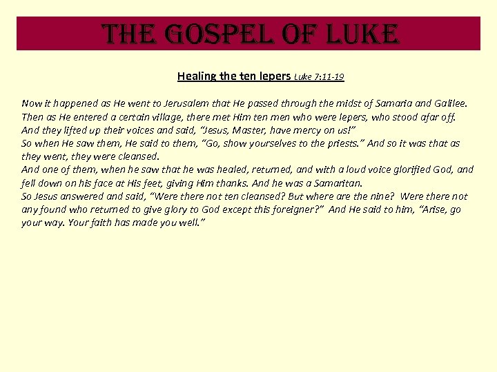 the Gospel of luke Healing the ten lepers Luke 7: 11 -19 Now it