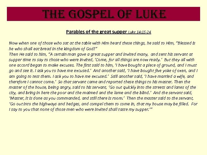 the Gospel of luke Parables of the great supper Luke 14: 15 -24 Now