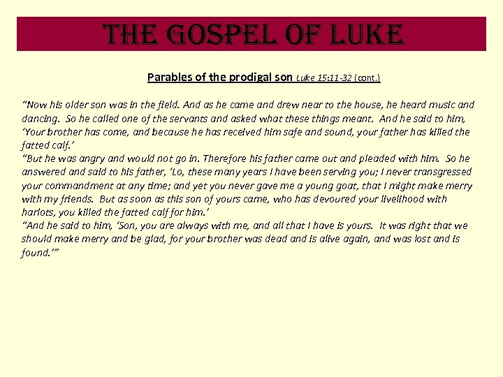 the Gospel of luke Parables of the prodigal son Luke 15: 11 -32 (cont.