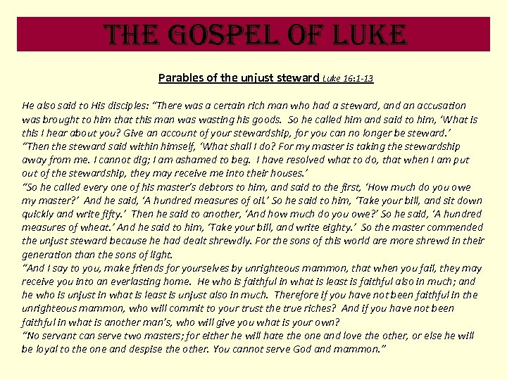 the Gospel of luke Parables of the unjust steward Luke 16: 1 -13 He