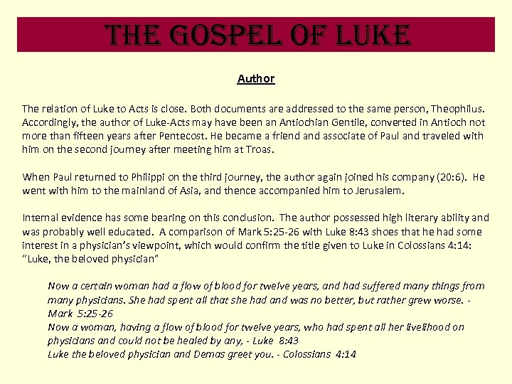 the Gospel of luke Author The relation of Luke to Acts is close. Both