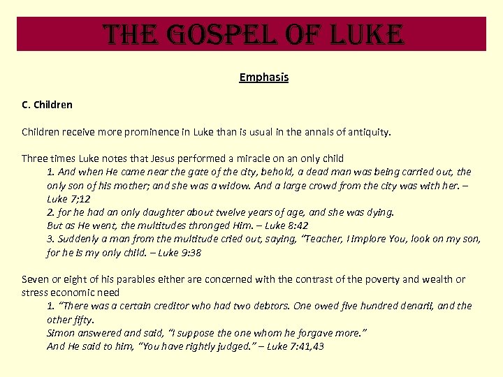 the Gospel of luke Emphasis C. Children receive more prominence in Luke than is