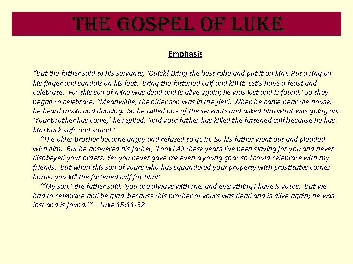 the Gospel of luke Emphasis “But the father said to his servants, ‘Quick! Bring