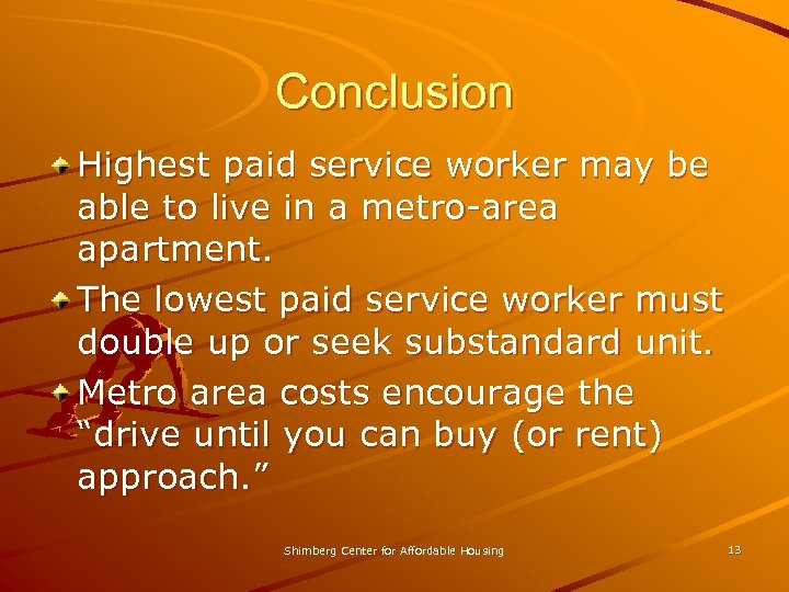 Conclusion Highest paid service worker may be able to live in a metro-area apartment.