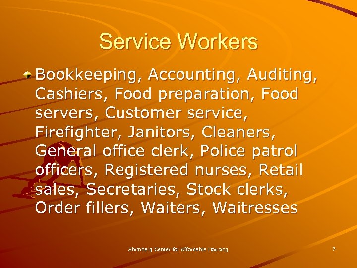 Service Workers Bookkeeping, Accounting, Auditing, Cashiers, Food preparation, Food servers, Customer service, Firefighter, Janitors,