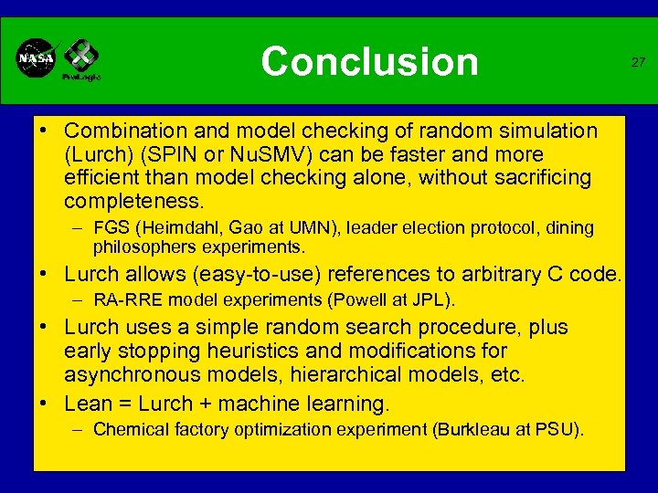 Conclusion • Combination and model checking of random simulation (Lurch) (SPIN or Nu. SMV)