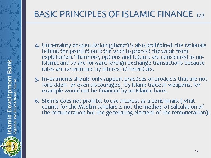 BASIC PRINCIPLES OF ISLAMIC FINANCE (2) 4. Uncertainty or speculation (gharar) is also prohibited: