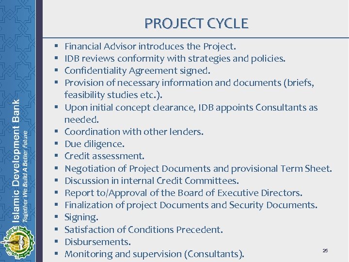 PROJECT CYCLE § § § § Financial Advisor introduces the Project. IDB reviews conformity