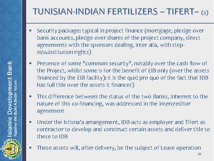 TUNISIAN-INDIAN FERTILIZERS – TIFERT– (2) § Security package: typical in project finance (mortgage, pledge