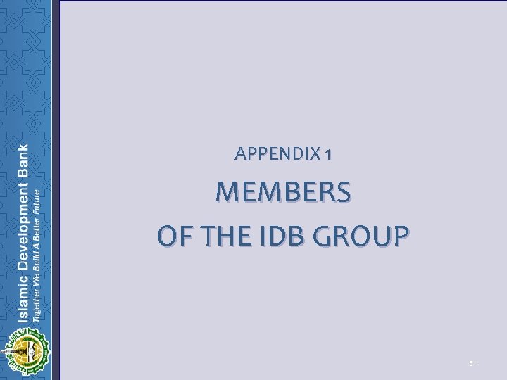  APPENDIX 1 MEMBERS OF THE IDB GROUP 51 51 