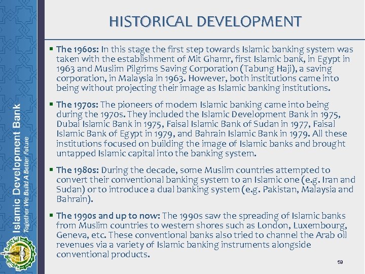 HISTORICAL DEVELOPMENT § The 1960 s: In this stage the first step towards Islamic