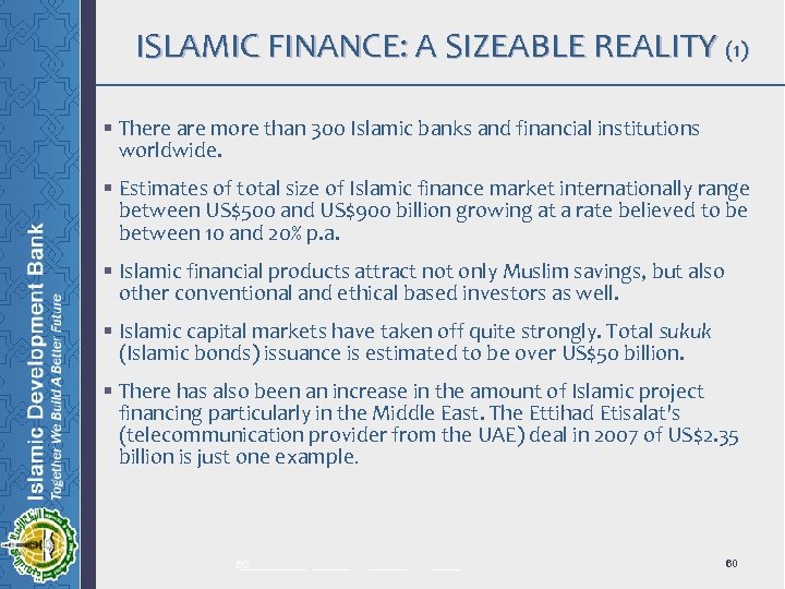 ISLAMIC FINANCE: A SIZEABLE REALITY (1) § There are more than 300 Islamic banks