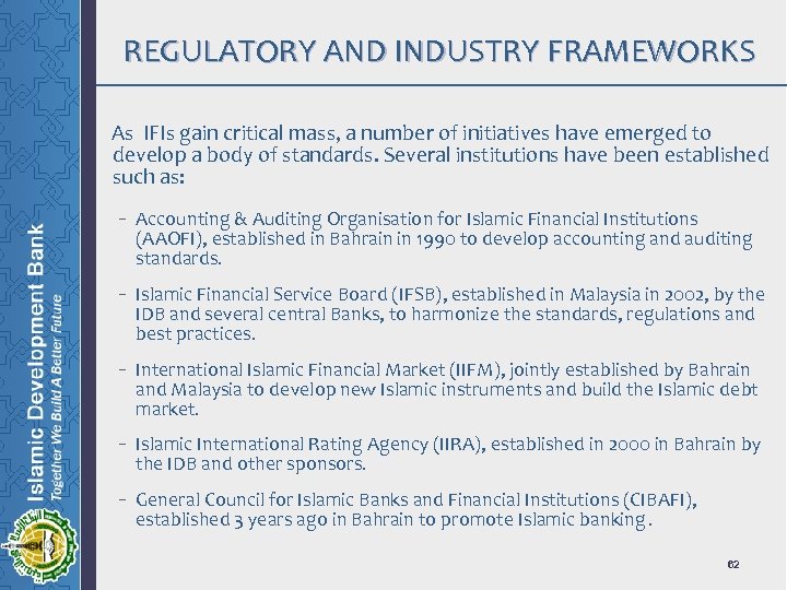REGULATORY AND INDUSTRY FRAMEWORKS As IFIs gain critical mass, a number of initiatives have