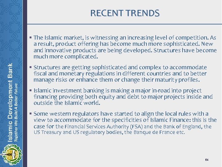RECENT TRENDS § The Islamic market, is witnessing an increasing level of competition. As