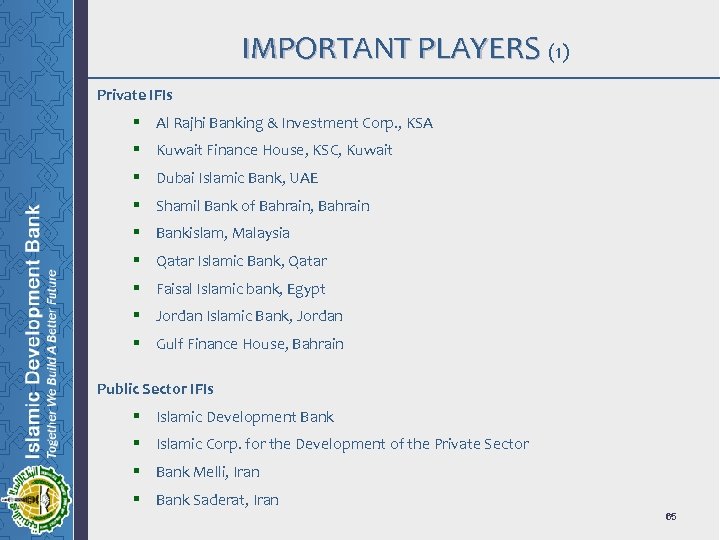 IMPORTANT PLAYERS (1) Private IFIs § Al Rajhi Banking & Investment Corp. , KSA