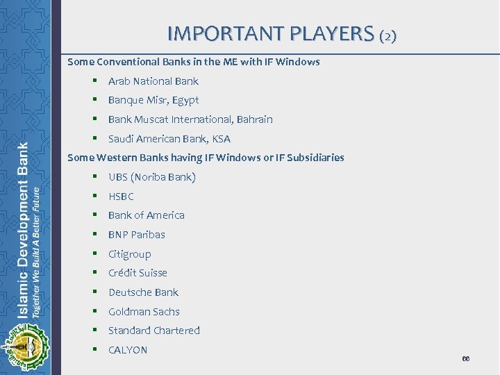 IMPORTANT PLAYERS (2) Some Conventional Banks in the ME with IF Windows § Arab