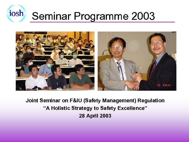 Seminar Programme 2003 Joint Seminar on F&IU (Safety Management) Regulation “A Holistic Strategy to