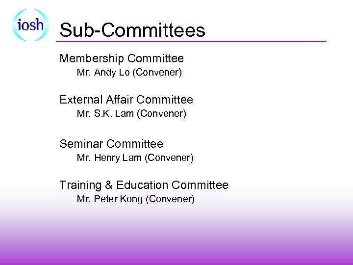 Sub-Committees Membership Committee Mr. Andy Lo (Convener) External Affair Committee Mr. S. K. Lam