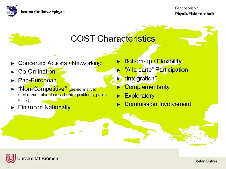 Fachbereich 1 Physik/Elektrotechnik Institut für Umweltphysik COST Characteristics Concerted Actions / Networking Co-Ordination Pan-European