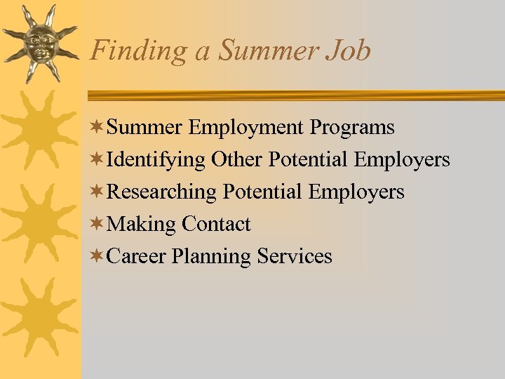 Finding a Summer Job ¬Summer Employment Programs ¬Identifying Other Potential Employers ¬Researching Potential Employers