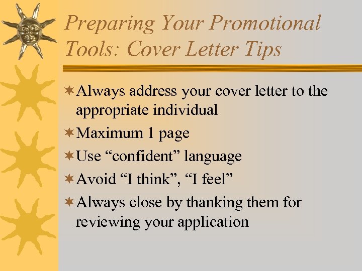 Preparing Your Promotional Tools: Cover Letter Tips ¬Always address your cover letter to the