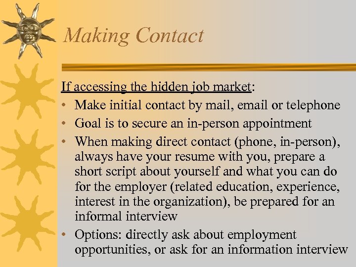 Making Contact If accessing the hidden job market: • Make initial contact by mail,