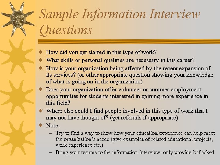 Sample Information Interview Questions ¬ How did you get started in this type of