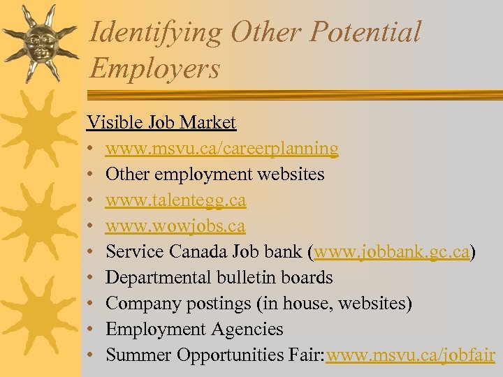 Identifying Other Potential Employers Visible Job Market • www. msvu. ca/careerplanning • Other employment