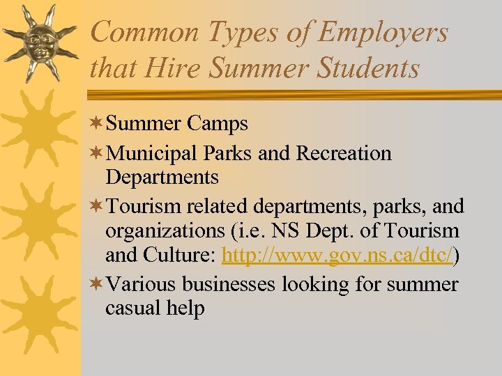 Common Types of Employers that Hire Summer Students ¬Summer Camps ¬Municipal Parks and Recreation