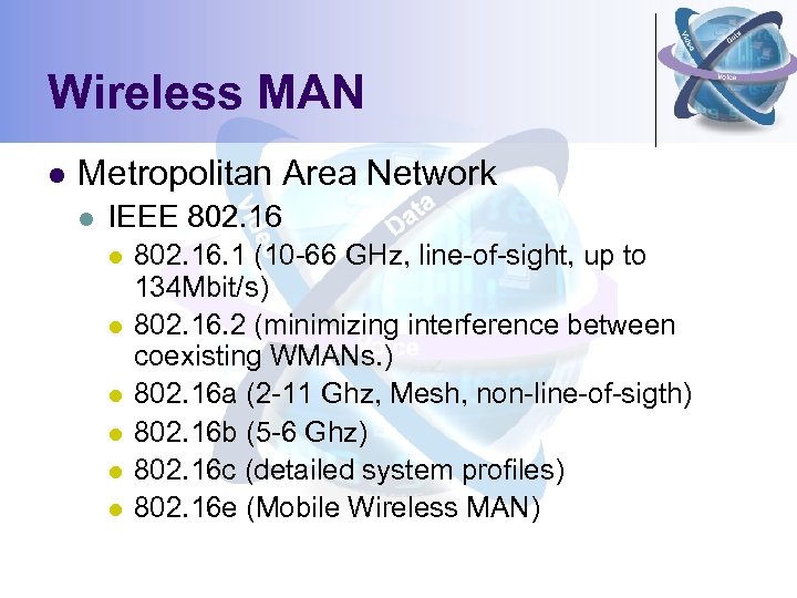 Wireless MAN l Metropolitan Area Network l IEEE 802. 16 l l l 802.