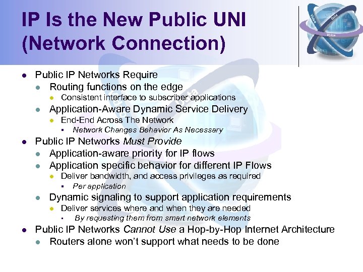IP Is the New Public UNI (Network Connection) l Public IP Networks Require l