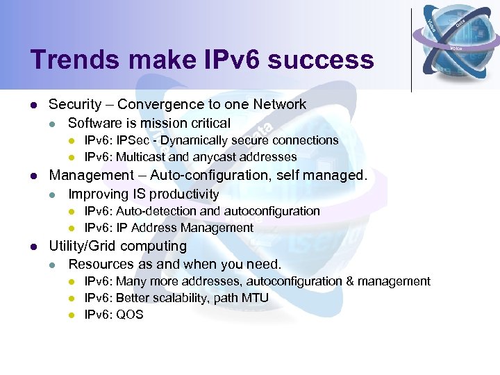 Trends make IPv 6 success l Security – Convergence to one Network l Software