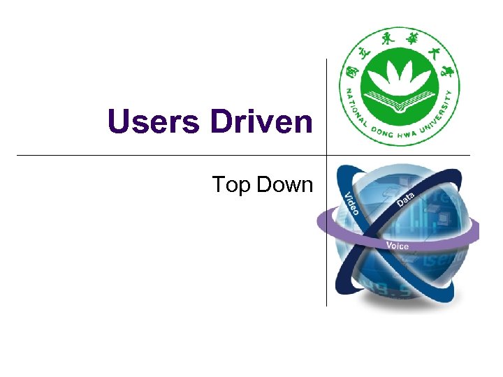 Users Driven Top Down 