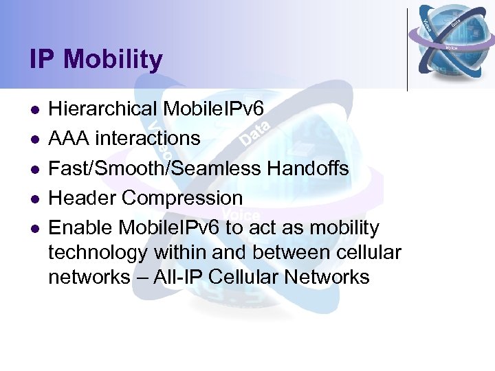 IP Mobility l l l Hierarchical Mobile. IPv 6 AAA interactions Fast/Smooth/Seamless Handoffs Header