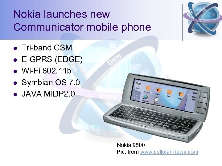 Nokia launches new Communicator mobile phone l l l Tri-band GSM E-GPRS (EDGE) Wi-Fi
