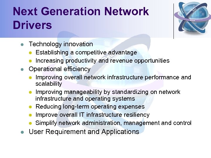 Next Generation Network Drivers l l l Technology innovation l Establishing a competitive advantage